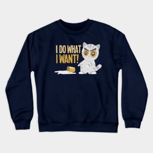 I Do What I Want! Crewneck Sweatshirt